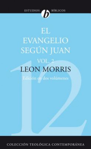 Libro El Evangelio Segun Juan, Vol. 2 Leon Morris