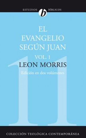 Könyv El Evangelio Segun Juan, Vol. 1 Leon Morris