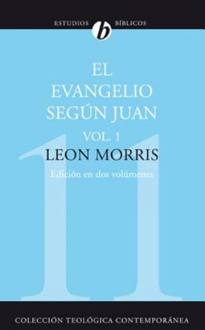 Libro El Evangelio Segun Juan, Vol. 1 Leon Morris