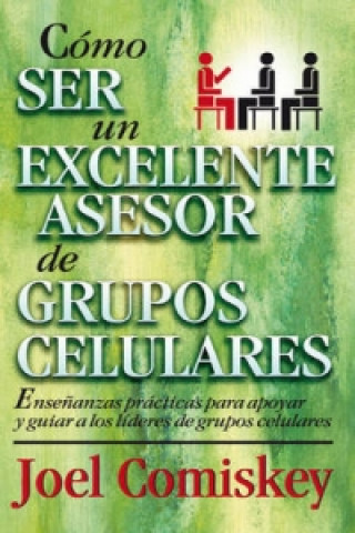 Buch C mo Ser Un Excelente Asesor de Grupos Celulares David Vila