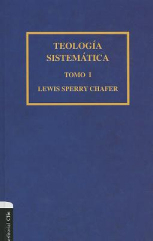 Carte Teologia sistematica de Chafer Tomo I Zondervan