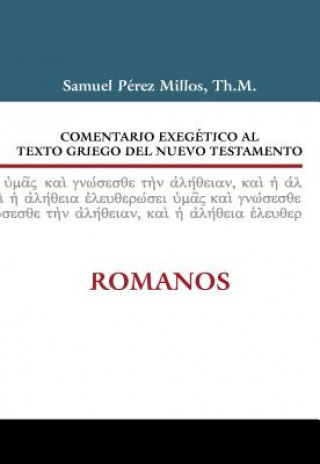 Kniha Comentario Exegetico Al Texto Griego del Nuevo Testamento: Romanos Samuel Paerez Millos