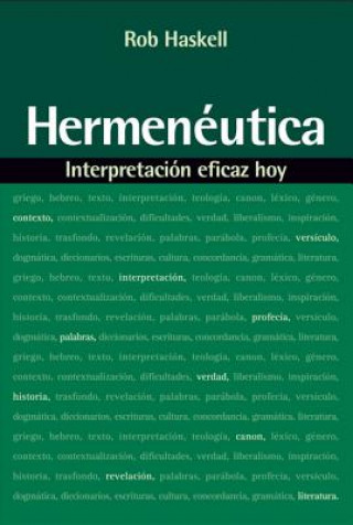 Könyv Hermeneutica: Interpretacion Eficaz Hoy Rob Haskell