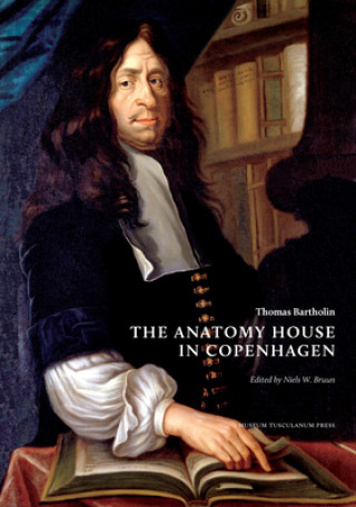 Book Thomas Bartholin. The Anatomy House in Copenhagen Peter Fisher
