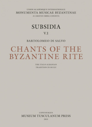 Book Chants of the Byzantine Rite: The Italo-Albanian Tradition in Sicily Bartolomeo Salvo