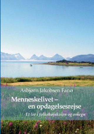 Kniha Menneskelivet - en opdagelsesrejse Asbjorn Jakobsen Fano