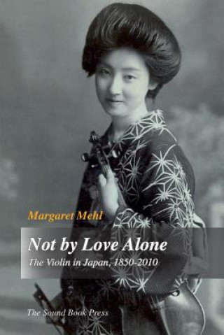 Könyv Not by Love Alone Margaret Mehl