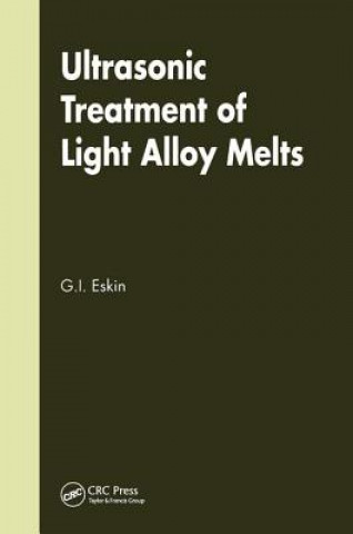 Kniha Ultrasonic Treatment of Light Alloy Melts G. I. Eskin