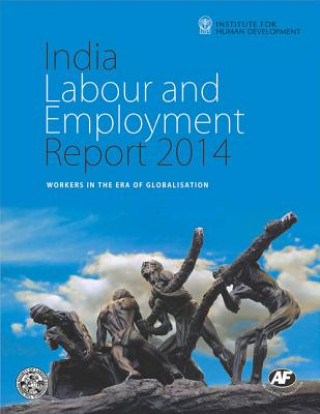 Carte India Labour and Employment Report 2014 Institute for Human Development