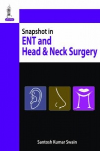 Könyv Snapshots in Ear, Nose & Throat Head and Neck Surgery SANTOSH KUMAR SWAIN