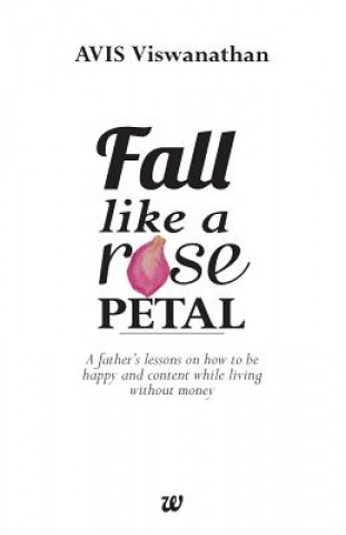 Könyv Fall Like A Rose Petal Viswanathan Avis