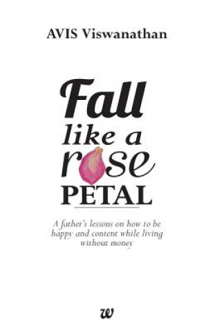 Kniha Fall Like A Rose Petal Viswanathan Avis