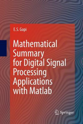 Könyv Mathematical Summary for Digital Signal Processing Applications with Matlab E. S. GOPI
