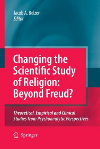 Book Changing the Scientific Study of Religion: Beyond Freud? JACOB A. VAN BELZEN