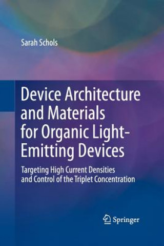 Carte Device Architecture and Materials for Organic Light-Emitting Devices SARAH SCHOLS