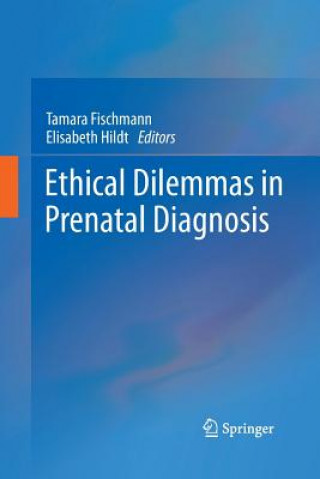 Książka Ethical Dilemmas in Prenatal Diagnosis TAMARA FISCHMANN