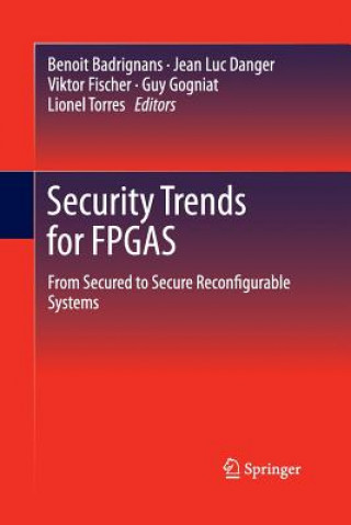 Könyv Security Trends for FPGAS BENOIT BADRIGNANS