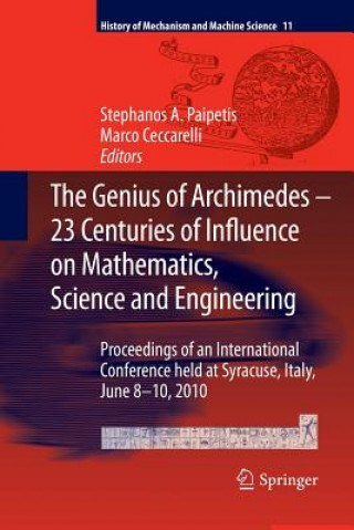 Livre Genius of Archimedes -- 23 Centuries of Influence on Mathematics, Science and Engineering Marco Ceccarelli