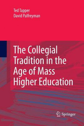 Carte Collegial Tradition in the Age of Mass Higher Education TED TAPPER