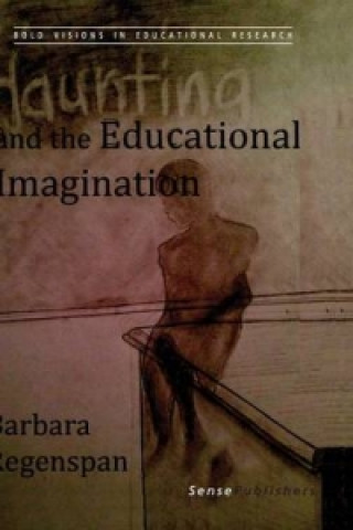 Knjiga Haunting and the Educational Imagination Barbara Regenspan