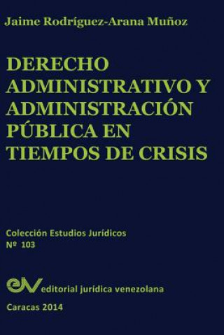 Carte Derecho Administrativo y Administracion Publica En Tiempos de Crisis Jaime Rodriguez Arana