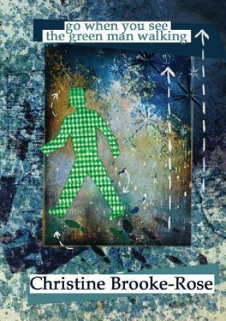 Książka Go When You See the Green Man Walking Christine Brooke-Rose