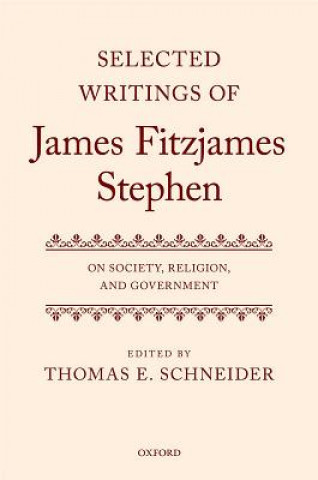 Książka Selected Writings of James Fitzjames Stephen Thomas E Schneider