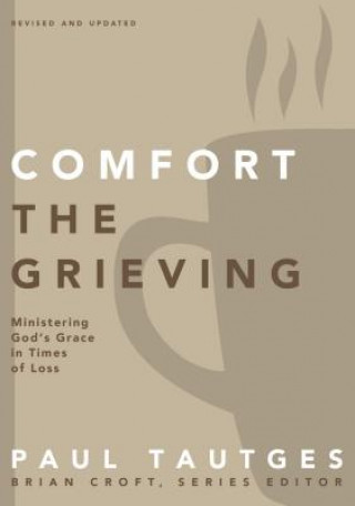 Book Comfort the Grieving Paul Tautges