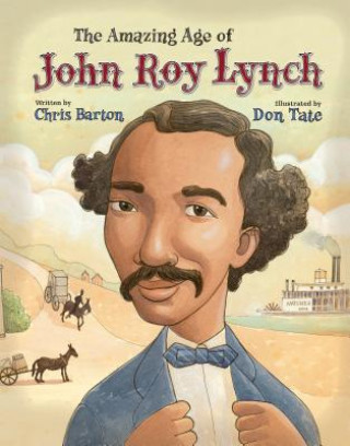 Kniha Amazing Age of John Roy Lynch Chris Barton