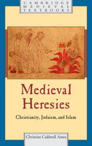 Könyv Medieval Heresies Christine Caldwell Ames