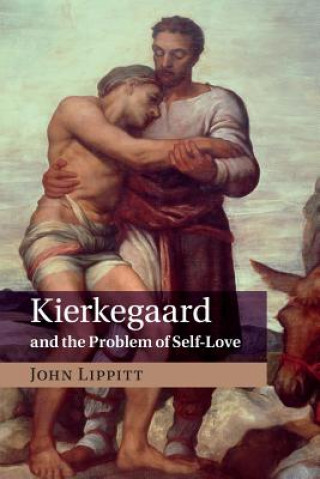 Книга Kierkegaard and the Problem of Self-Love John Lippitt