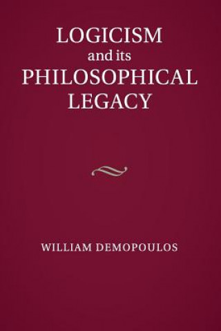 Książka Logicism and its Philosophical Legacy William Demopoulos