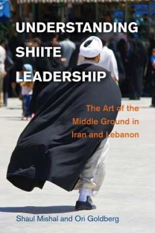 Kniha Understanding Shiite Leadership Shaul Mishal