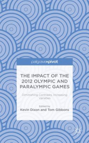 Kniha Impact of the 2012 Olympic and Paralympic Games K. Dixon