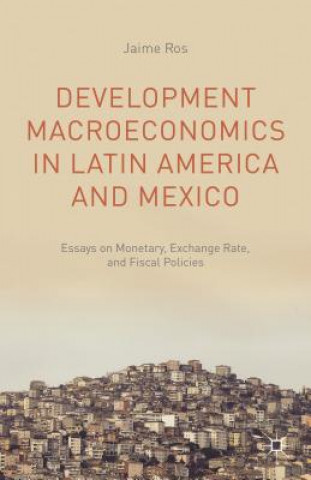 Knjiga Development Macroeconomics in Latin America and Mexico Jaime Ros