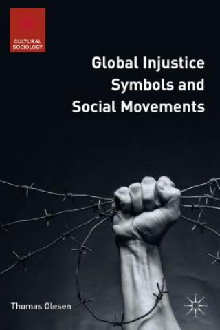 Książka Global Injustice Symbols and Social Movements Thomas Olesen