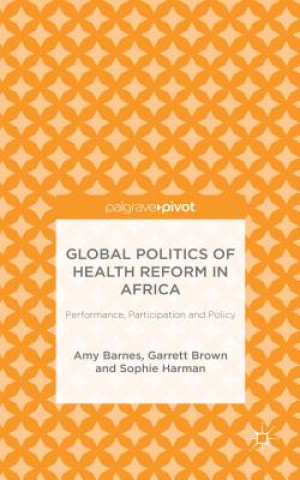 Carte Global Politics of Health Reform in Africa Amy Barnes