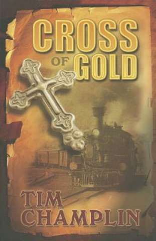 Kniha Cross of Gold Tim Champlin