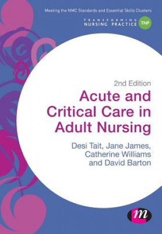 Kniha Acute and Critical Care in Adult Nursing Desiree Tait