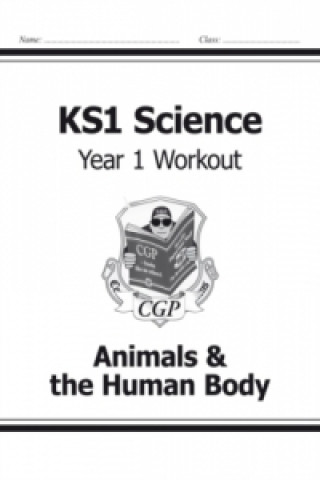 Carte KS1 Science Year One Workout: Animals & the Human Body CGP Books
