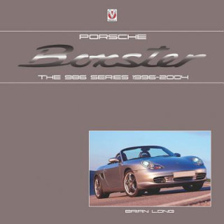 Kniha Porsche Boxster: the 986 Series 1996 - 2004 Brian Long