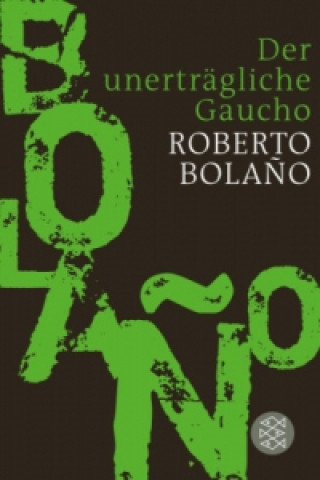 Kniha Der unerträgliche Gaucho Roberto Bolano