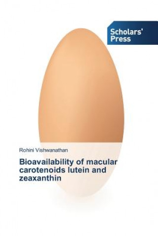 Libro Bioavailability of macular carotenoids lutein and zeaxanthin Vishwanathan Rohini