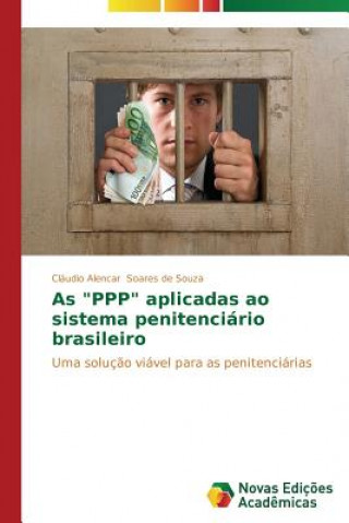 Libro As PPP aplicadas ao sistema penitenciario brasileiro Soares De Souza Claudio Alencar