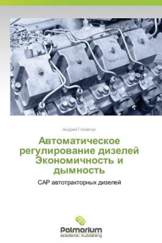 Könyv Avtomaticheskoe regulirovanie dizeley Ekonomichnost' i dymnost' Golovchuk Andrey