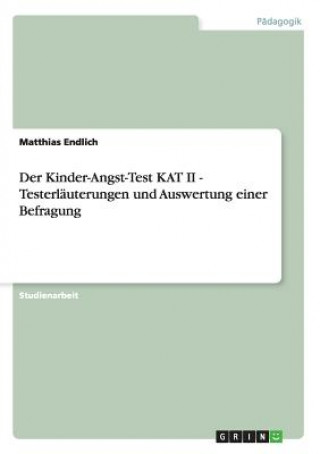 Książka Kinder-Angst-Test KAT II - Testerlauterungen und Auswertung einer Befragung Matthias Endlich