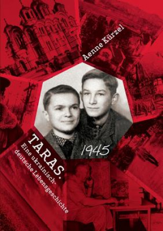 Libro Taras. Eine ukrainisch-deutsche Lebensgeschichte Aenne Kurzel