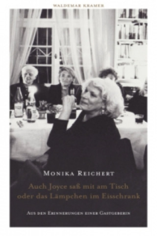 Libro Auch Joyce saß mit am Tisch oder das Lämpchen im Eisschrank Monika Reichert