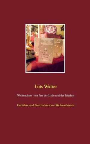 Könyv Weihnachten - ein Fest der Liebe und des Friedens Luis Walter