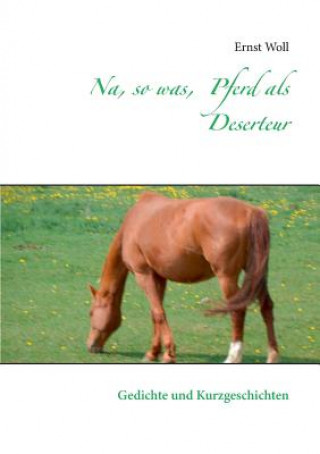 Carte Na, so was, Pferd als Deserteur Ernst Woll